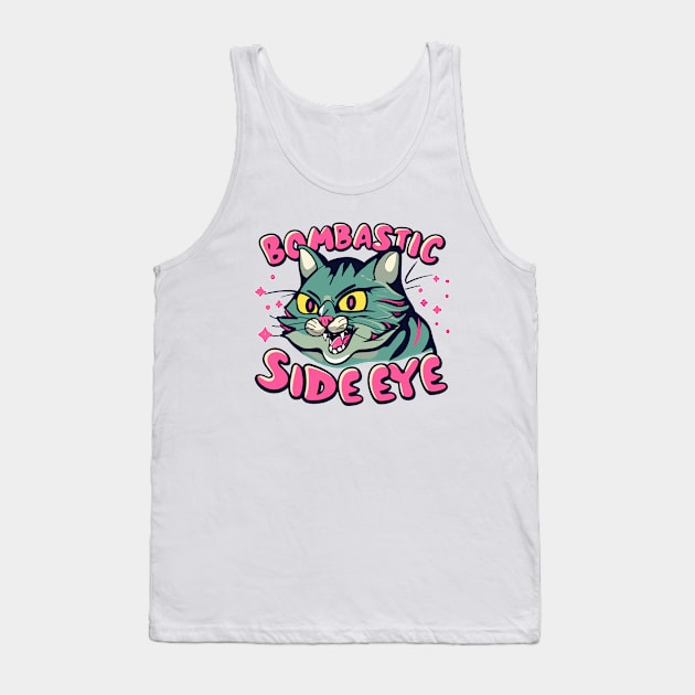 cat bombastic side eye Tank Top by fantastico.studio